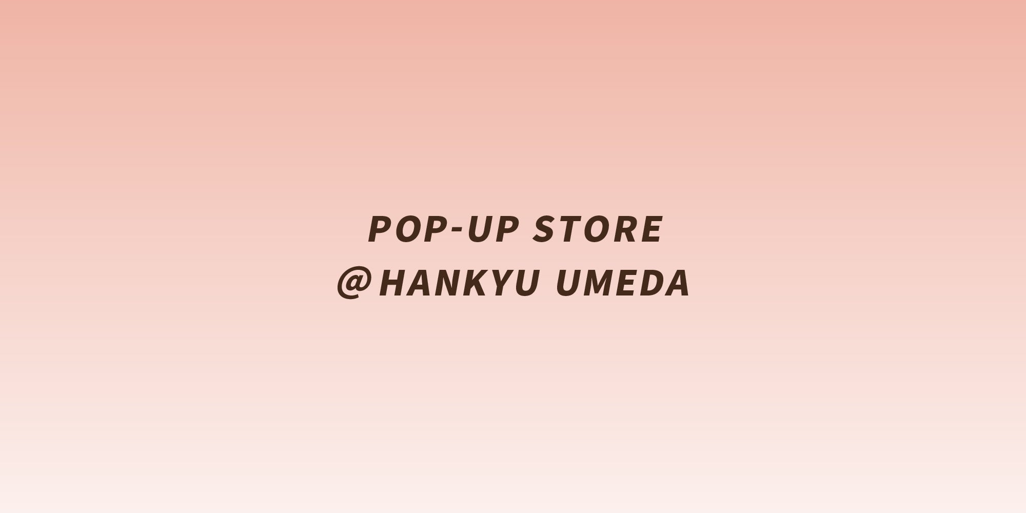 阪急うめだ本店にてPOP-UP STOREを開催。