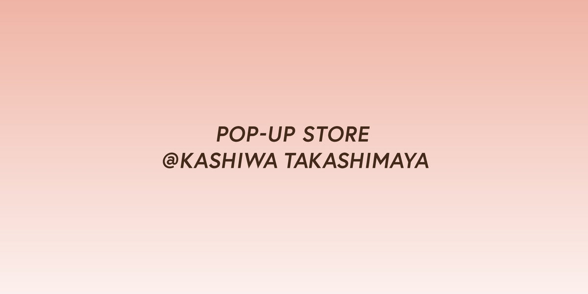 柏高島屋にてPOP-UP STOREを開催。