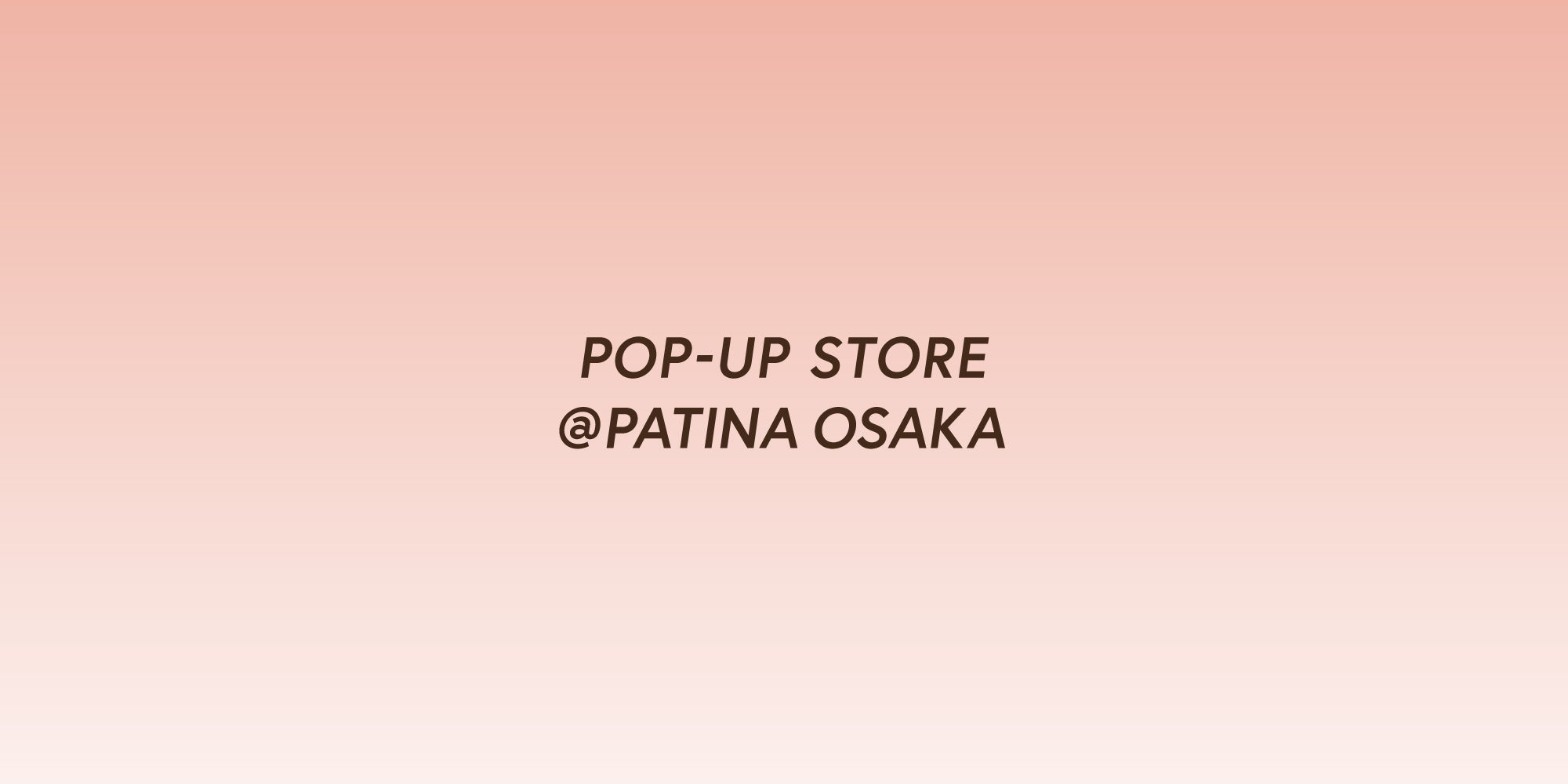 パティーナ大阪 にてPOP-UP STOREを開催。