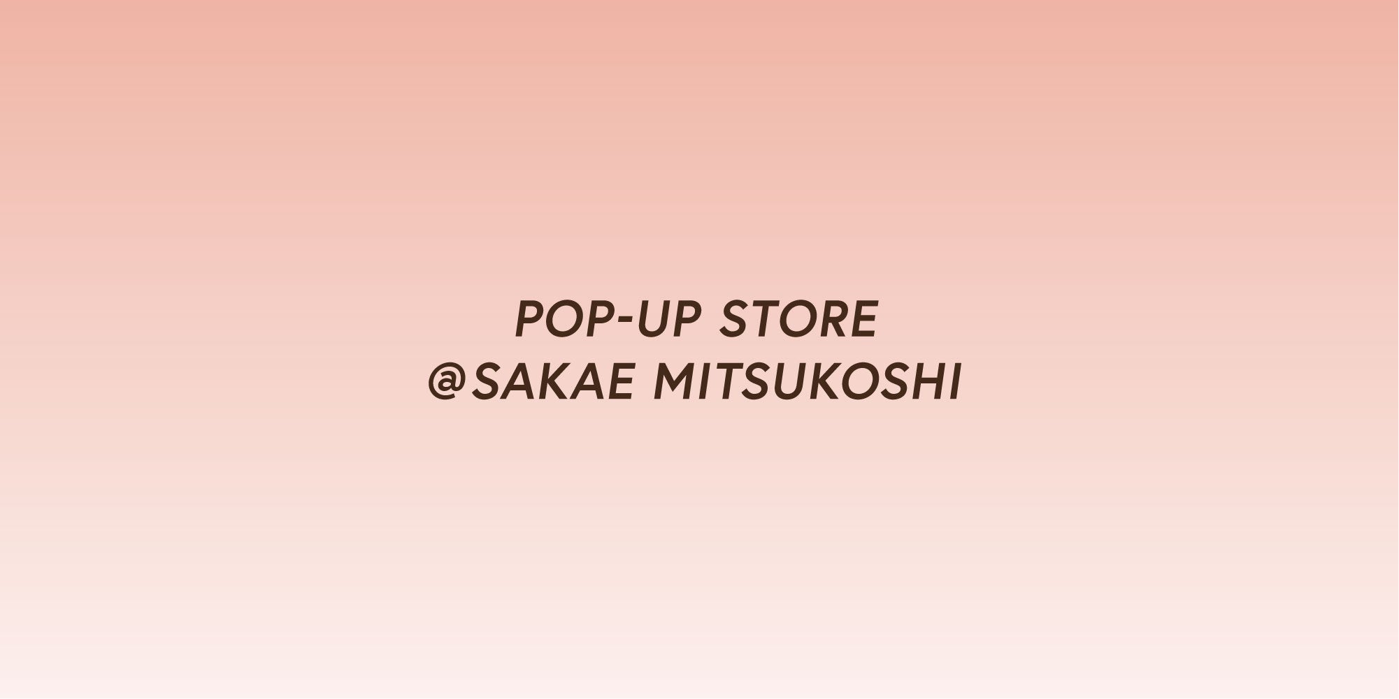 名古屋栄三越にてPOP-UP STOREを開催。