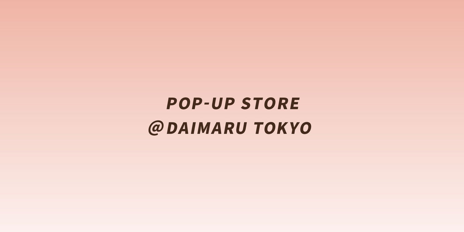 大丸東京店にてPOP-UP STOREを開催。